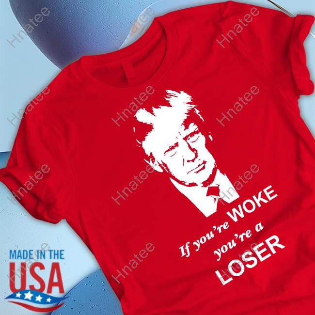 If You're Woke You're A Loser T Shirt Red