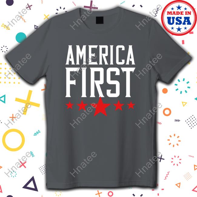 Official America First T Shirts