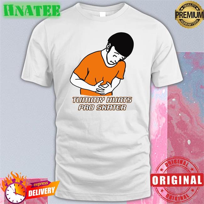 Shirts That Go Hard The Good Shirts Shop Tummy Hurts Pro Skater Shirt