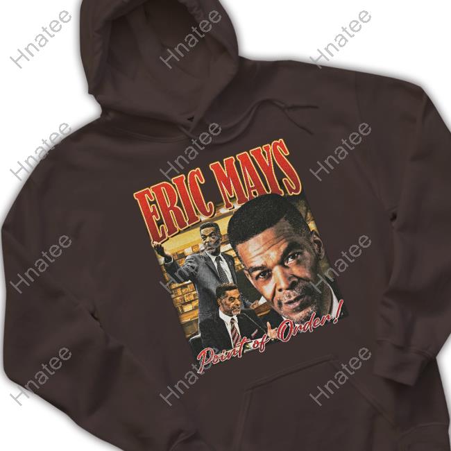 Official Eric Mays Point Of Order Shirt Eric Mays Point Of Order Sweatshirt