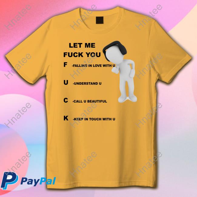 Official Let Me Fuck You T Shirts