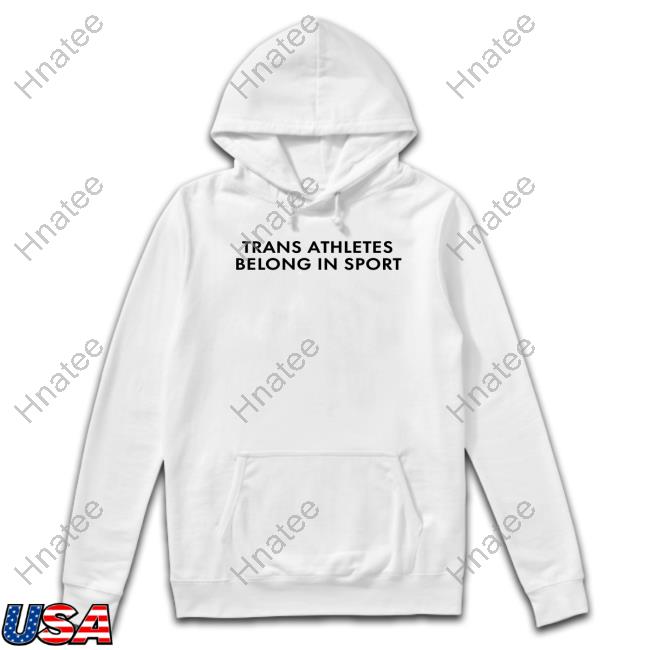 Trans Athlete Belong In Sport Tee Shirt
