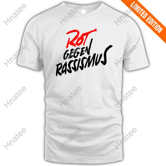 Rot Gegen Rassismus Shirts