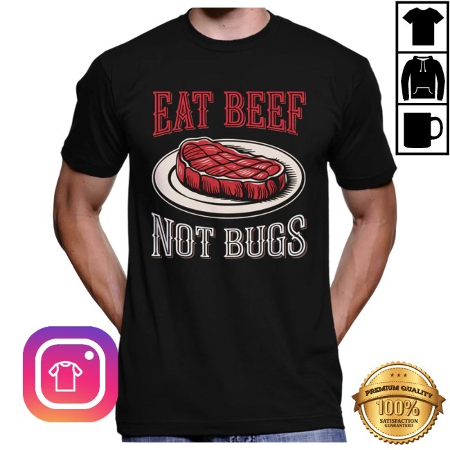Eat Beef Not Bugs New T-Shirt Wide Awake
