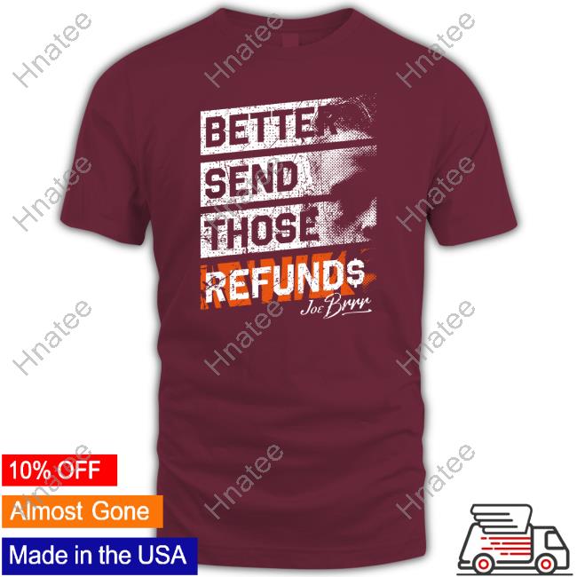 Better Send Those Refunds Shirt Cincy Shirts