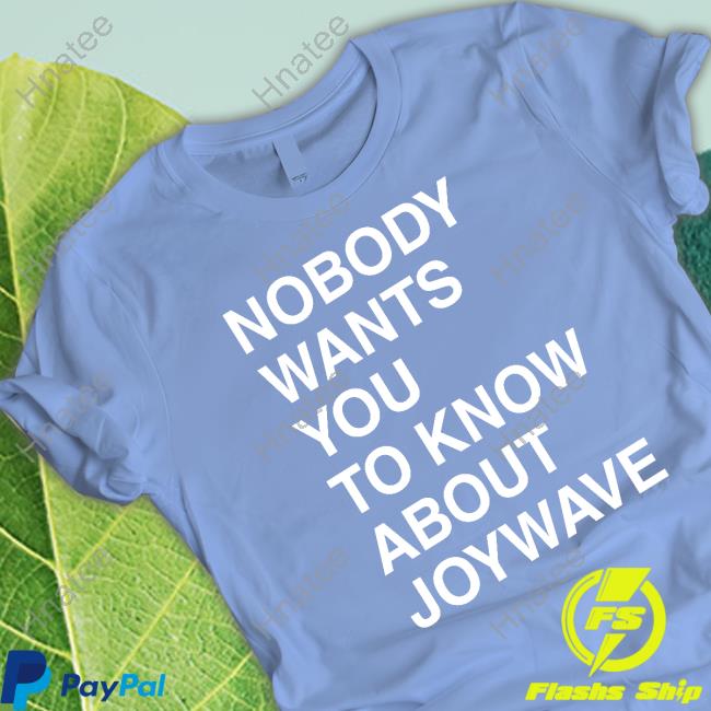 Nobody Wants You To Know About Joywave Tee Shirt