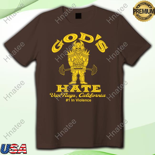 Official God's Hate Van Nuys California T Shirt God's Hate Van Nuys California T Shirt