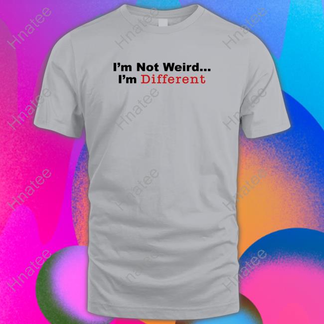 I’M Not Weird I'm Different Shirt Daydrian Harding Merch Hoodie