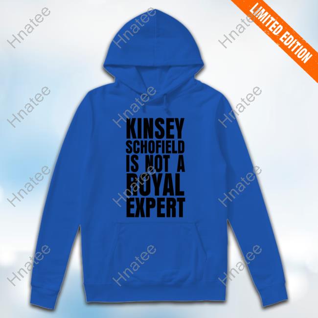 Kinsey Schofield Is Not A Royal Expert T-Shirt