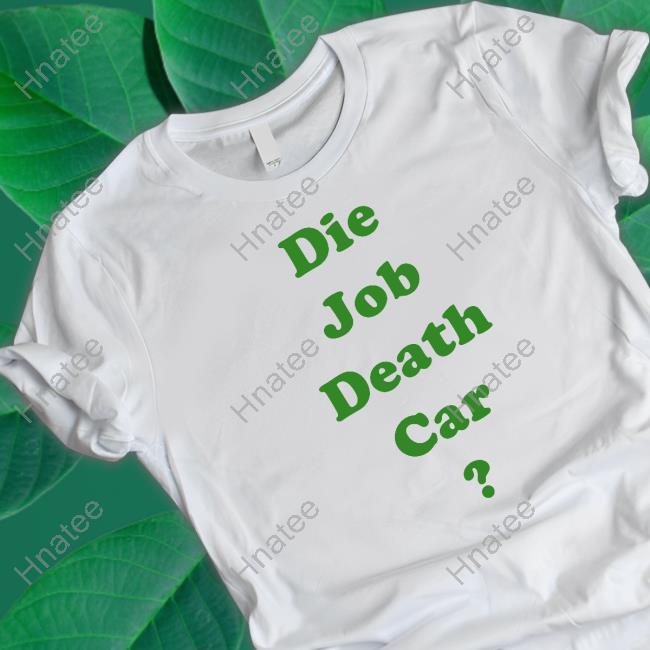 Die Job Death Car T Shirt