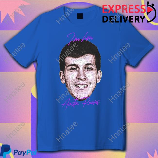 Lakeshowyo Merch I'm Him Austin Reaves You Ain't Shit I'll Fuck You Up Shirt