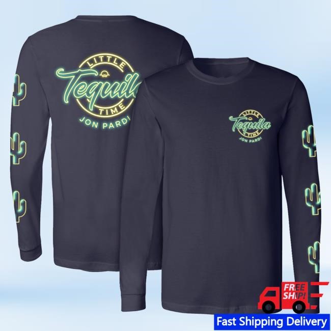 Official Jon Pardi Merch Store Jon Pardi Tequila Little Time Cotton Long Sleeve Top Shirt
