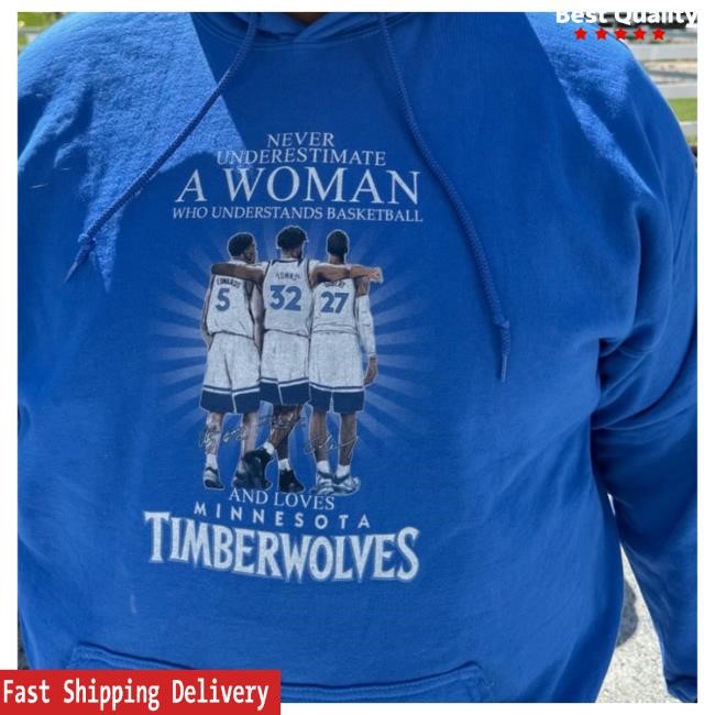 Never Underestimate A Woman Who Understands Basketball And Loves Minnesota Timberwolves Long Sleeve Hoodie Karl Towns