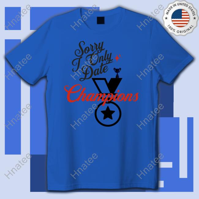 Nabyl Santana Sorry Only Date Champions TShirts ValentinesDay2023