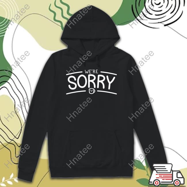 Store DFTBA We're Sorry Shirt