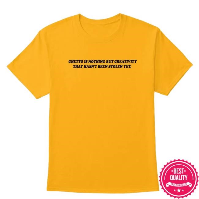 Ghetto Is Nothing But Creativity That Hasn’T Been Stolen Yet Short Sleeve Shirt - Yellow