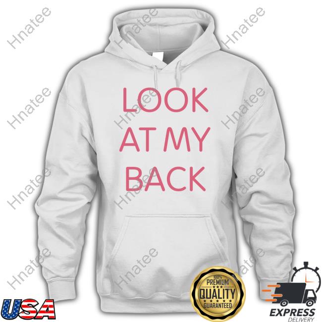 Look At My Back There's Nothing Funny Back Here I Just Wanted You To Look At My Ass Hoodie Kiwi Kiwithesmol
