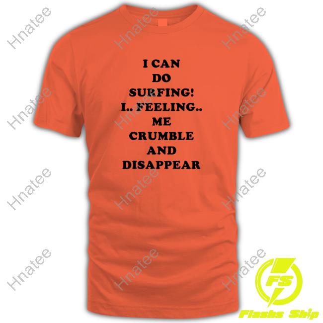 Poorly Translated Shirts I Can Do Surfing! Shirts Translatedtees