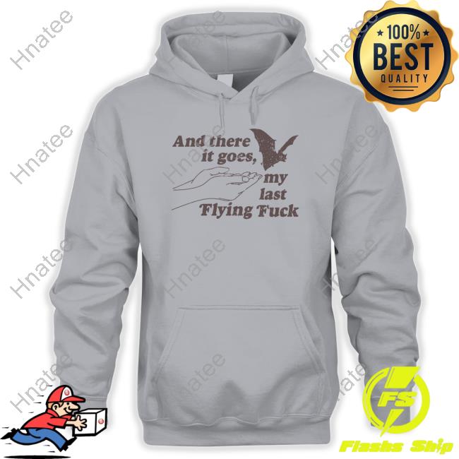 Official And There It Goes My Last Flying Fuck Tee Shirt