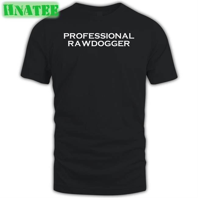 Professional Rawdogger T-Shirt