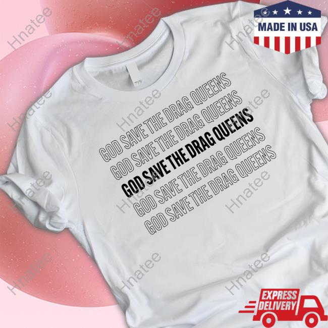 Propeller Shop God Save The Drag Queens Shirt Waterparks