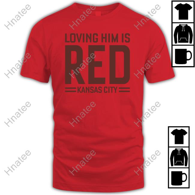 Official Loving Him Is Red Kansas City Shirt
