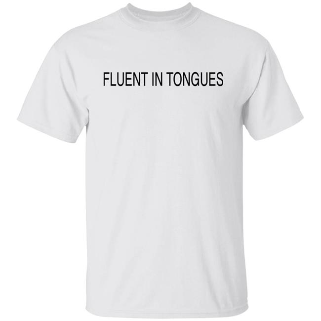 Inioluwa Fluent In Tongues Shirt