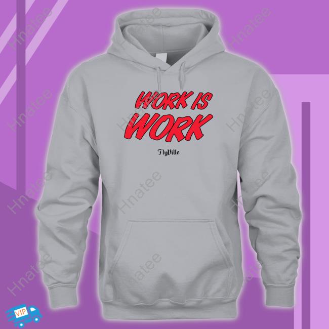 Official Flyville Merch Work Is Work Tee Louisville Women’S Basketball Official Flyville Merch Work Is Work Tee