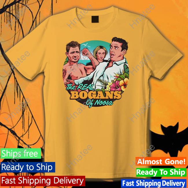 The Real Bogans Of Noosa T Shirt