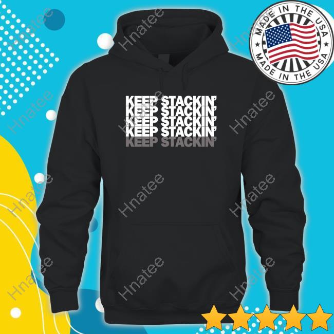 Keep Stackin' Shirt