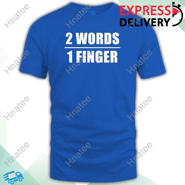 2 Words 1 Finger Shirt