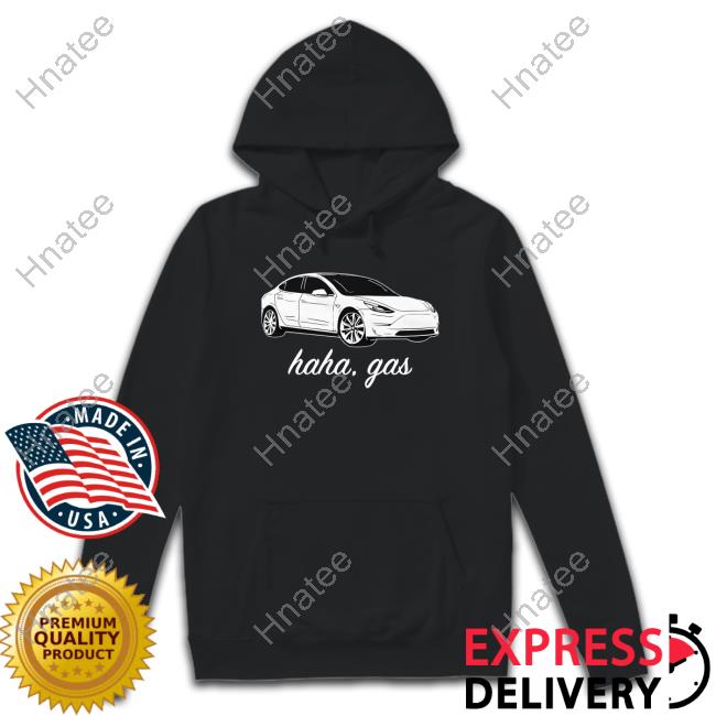Haha Gas Tesla Model 3 Elon Musk Shirt