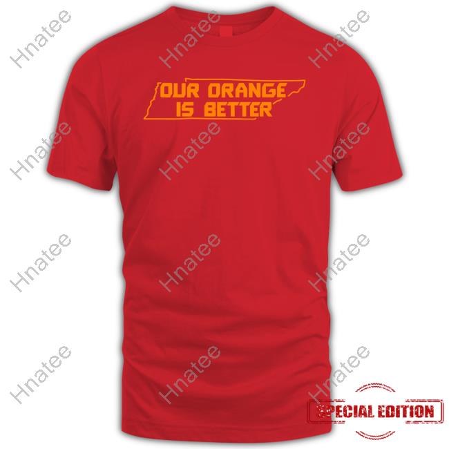 Our Orange Is Better Shirt White