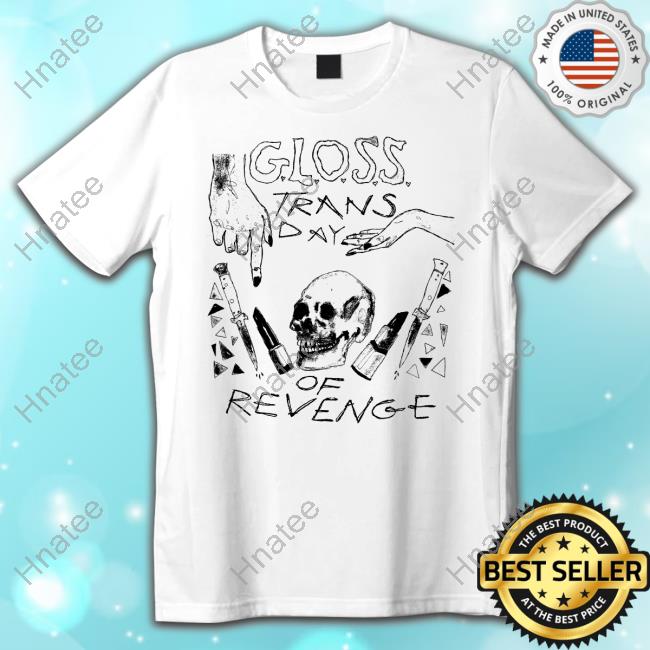 GLOSS Trans Day of Revenge Shirt