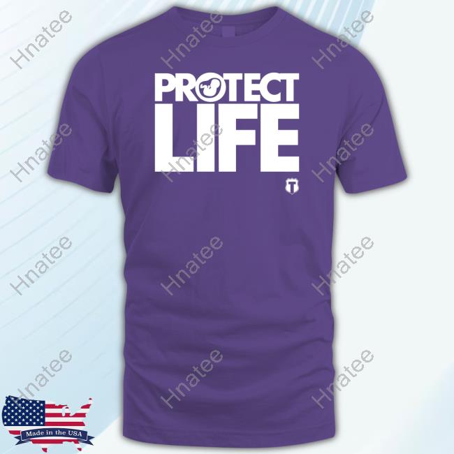 Protect Life T Shirts