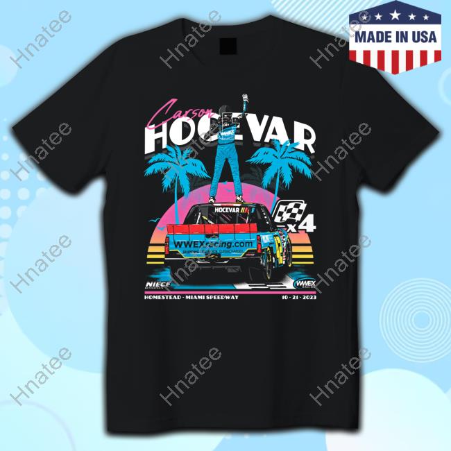 Official Carson Hocevar Merch Niece Motorsports Miami Win Homestead Miami Speedway T Shirt