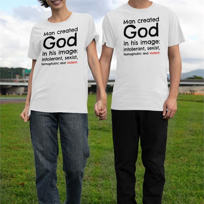 Man Created God In His Image Intolerant Sexist Homophobic And Violent Shirts White Michael Man Created God In His Image Hoodie