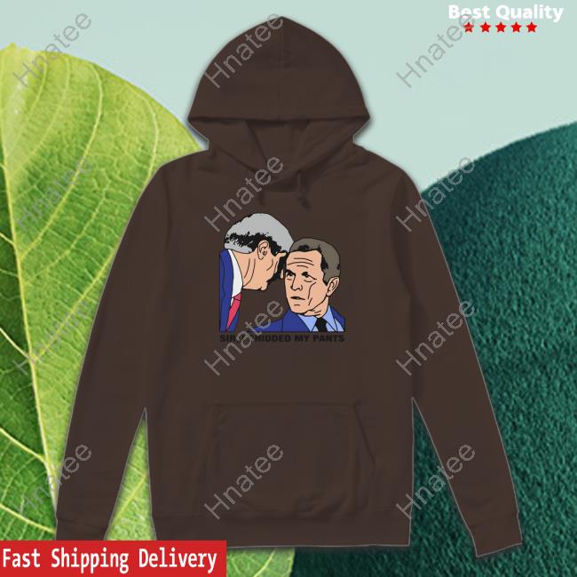 Thegoodshirts Merch Sir, I Shidded My Pants Long Sleeve