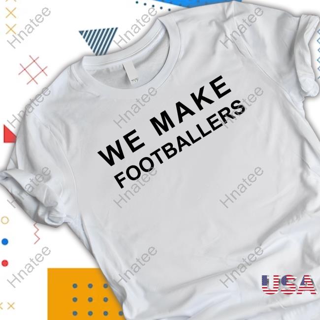 Official We Make Footballers T-Shirt