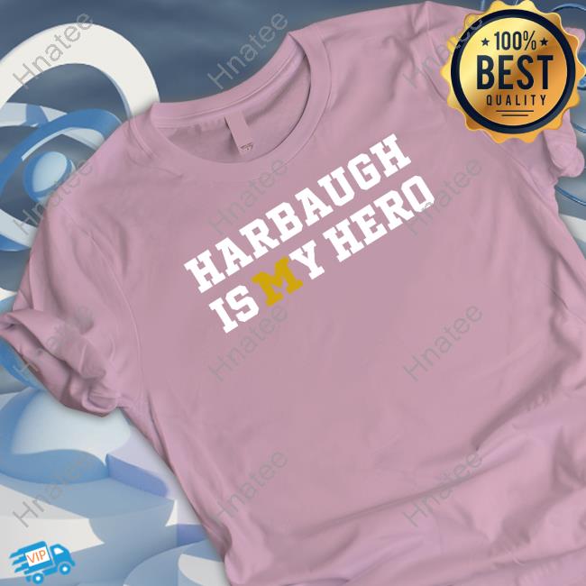Michigan Clayton Sayfie Harbaugh Is My Hero Shirt