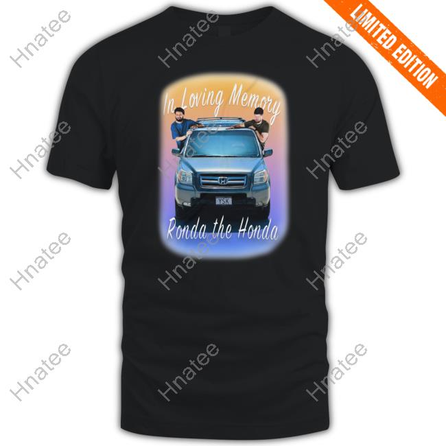 Official You Should Know Podcast Merch In Loving Memory Ronda The Honda Shirt