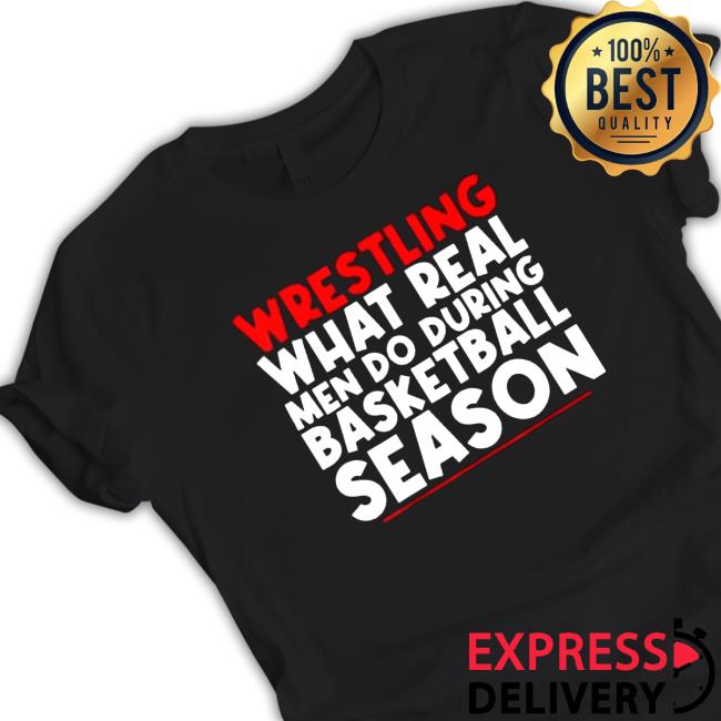 Official Wrestling What Real Men Do During Basketball Season Hooded Sweatshirt