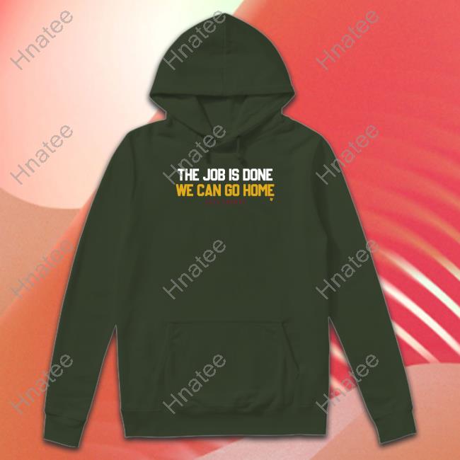 Denver The Sombor Speech The Job Is Done We Can Go Home Hoodie