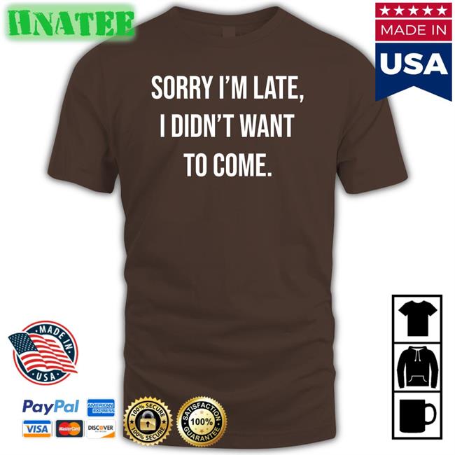 Shirtbox Shop I'm Late I Didn't Want To Come Long Sleeve Tee Angela O'brien