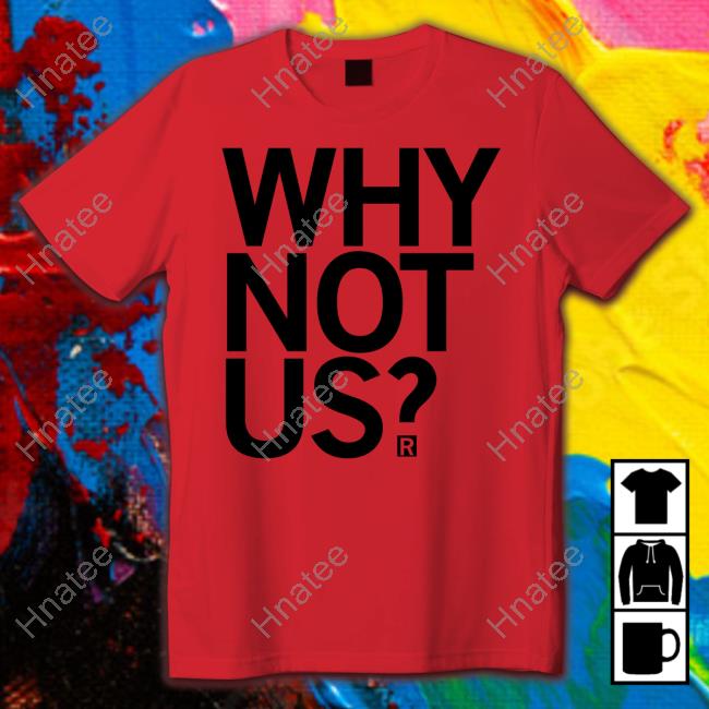 Raygun Merch Why Not Us Tee Shirt