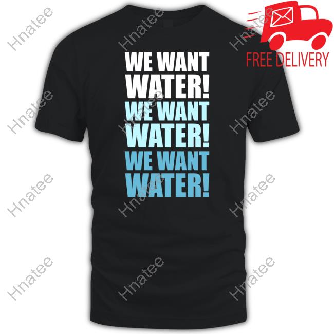 Official Pro Wrestling Tees Merch We Want Water Shirt
