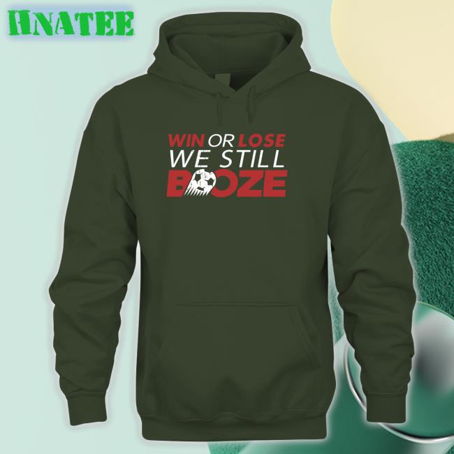 Win Or Lose We Still Boze T Shirt