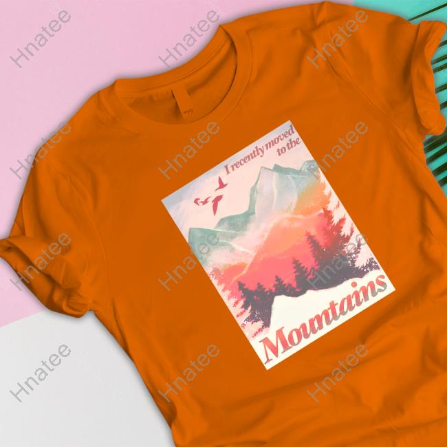 Official Some More News Merch I Recently Moved To The Mountains Shirt