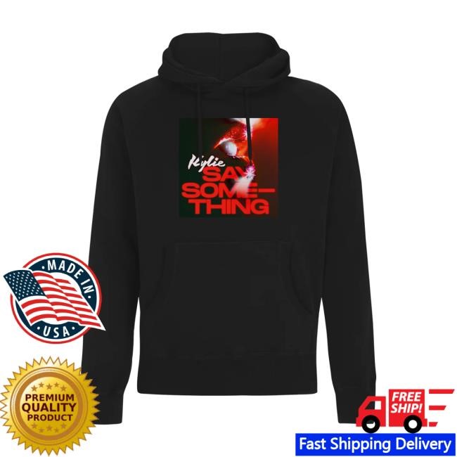 Kylie Minogue Say Something Hoodie Kylie Minogue Merch