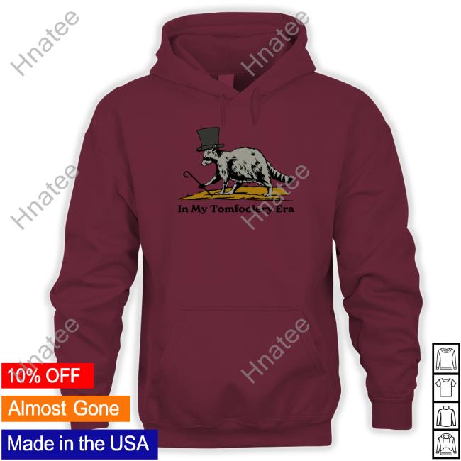 In My Tomfoolery Era Hooded Sweatshirt Shitheadsteve Shop